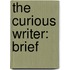The Curious Writer: Brief