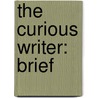 The Curious Writer: Brief door Bruce Ballenger