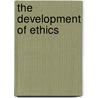 The Development Of Ethics door Terence Irwin