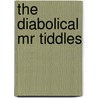 The Diabolical Mr Tiddles door Tom McLaughlin