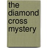 The Diamond Cross Mystery door K. Steele Chester