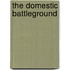 The Domestic Battleground