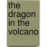 The Dragon in the Volcano door Kate Klimo