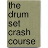 The Drum Set Crash Course door Russ Miller