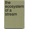 The Ecosystem of a Stream by Elaine Pascoe