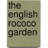 The English Rococo Garden door Michael Symes