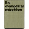 The Evangelical Catechism by R. Trost Fredrick