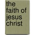 The Faith Of Jesus Christ