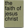The Faith Of Jesus Christ door Preston Sprinkle