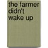 The Farmer Didn't Wake Up