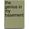 The Genius In My Basement by Alexander Masters