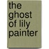 The Ghost Of Lily Painter