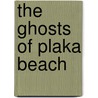 The Ghosts Of Plaka Beach door Stylianos Perrakis