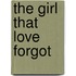 The Girl That Love Forgot