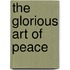 The Glorious Art Of Peace