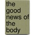The Good News Of The Body