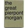 The Great Pierpont Morgan door Frederick Lewis Allen