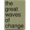 The Great Waves of Change door Marshall Vian Summers