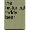 The Historical Teddy Bear door Dee Hockenberry