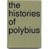The Histories Of Polybius door Polybius