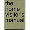 The Home Visitor's Manual by Sharon Woodward
