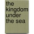 The Kingdom Under The Sea