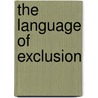The Language Of Exclusion door Sharon Leder