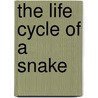 The Life Cycle of a Snake door Robin Merritt