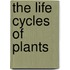 The Life Cycles of Plants