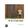 The Life Of Father Hecker by Walter Elliott