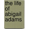 The Life of Abigail Adams door Maria Nelson