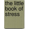 The Little Book of Stress door Kaz Cooke