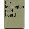 The Lockington Gold Hoard door Gwilym Hughes