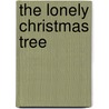 The Lonely Christmas Tree door Brent A. Marthaller