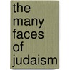 The Many Faces of Judaism door Moshe Ben Aharon