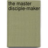 The Master Disciple-Maker door Hanna S. Shahin