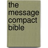 The Message Compact Bible by Eugene H. Peterson
