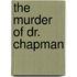 The Murder of Dr. Chapman