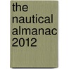 The Nautical Almanac 2012 door U.S. Nautical Almanac Office