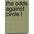 The Odds Against Circle L