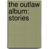 The Outlaw Album: Stories door Daniel Woodrell