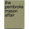 The Pembroke Mason Affair by George Barton
