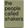 The People Called Shakers by Edward D. Andrews