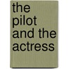 The Pilot And The Actress by Maximus Tonelli
