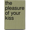 The Pleasure of Your Kiss door Teresa Medeiros