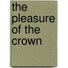 The Pleasure of the Crown door Dara Culhane Speck