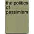 The Politics Of Pessimism