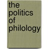 The Politics Of Philology door Robert T. Conn