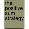The Positive Sum Strategy by Professor National Academy of Sciences