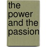 The Power And The Passion door Joyce Johnson
